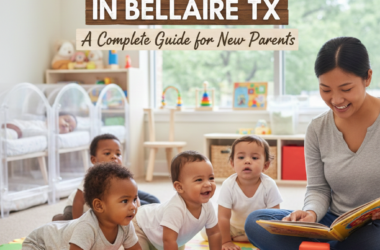 Infant Daycare in Bellaire TX: A Complete Guide for New Parents